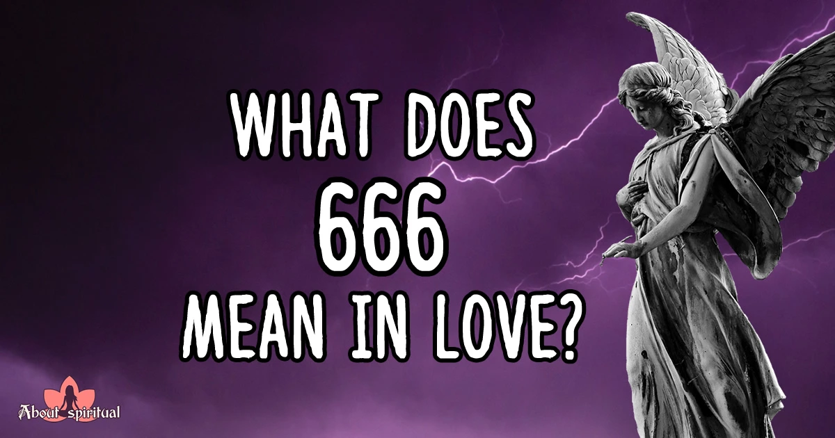 What Does 666 Mean in Love The Meaning of Change About Spiritual